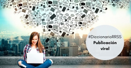 Diccionario RRSS | Publicación viral En internet, un contenido es viral cuando se difunde masivamente, ya sea a través de redes sociales, correo...